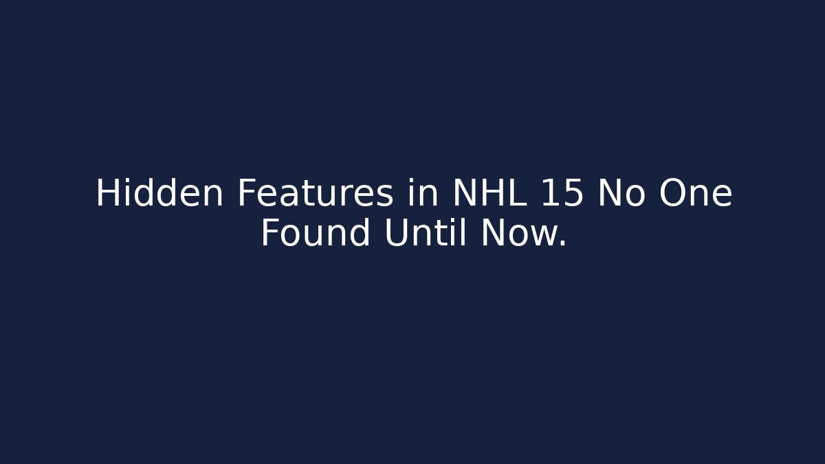 Hidden Features in NHL 15 No One Found Until Now.