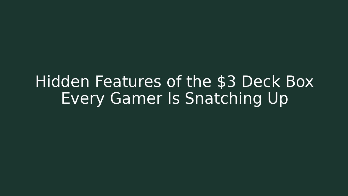 Hidden Features of the $3 Deck Box Every Gamer Is Snatching Up