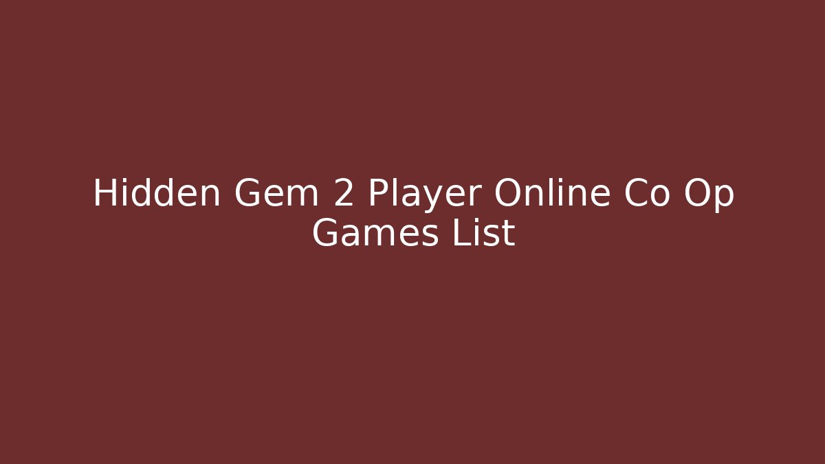 Hidden Gem 2 Player Online Co Op Games List - Boomer Naturals
