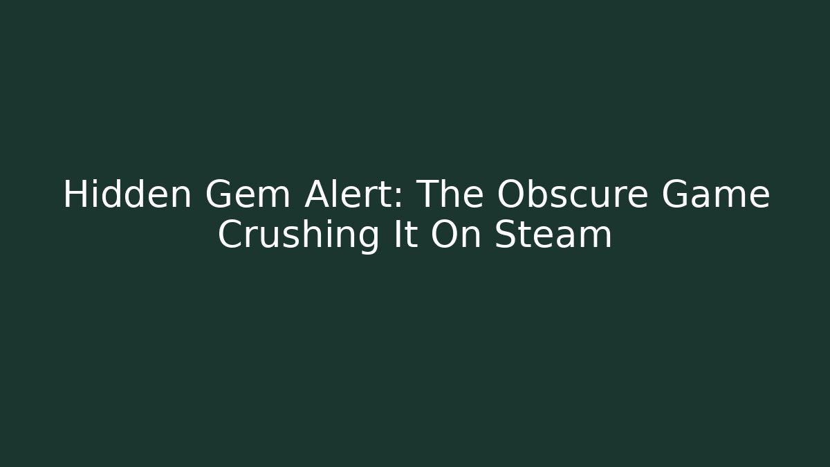 Hidden Gem Alert: The Obscure Game Crushing It On Steam