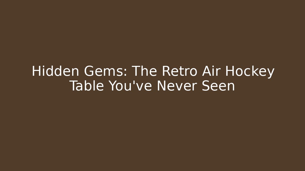 Hidden Gems: The Retro Air Hockey Table You’ve Never Seen