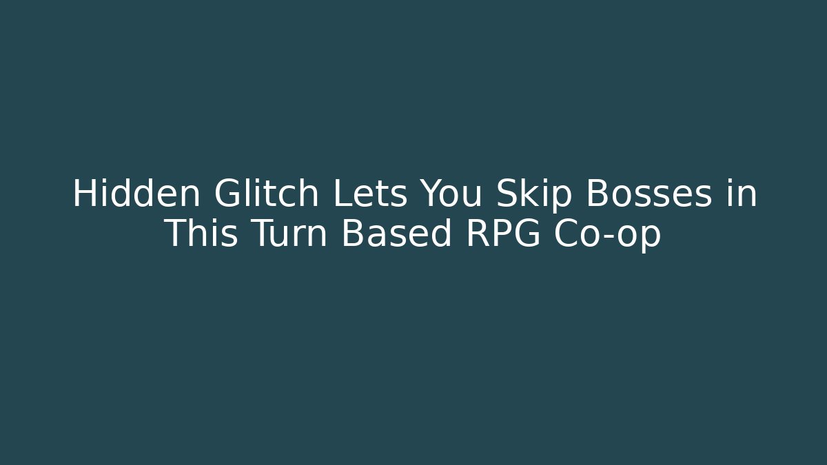 Hidden Glitch Lets You Skip Bosses in This Turn Based RPG Co-op