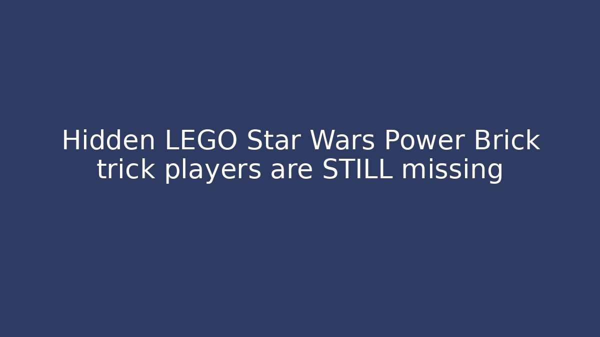 Hidden LEGO Star Wars Power Brick trick players are STILL missing