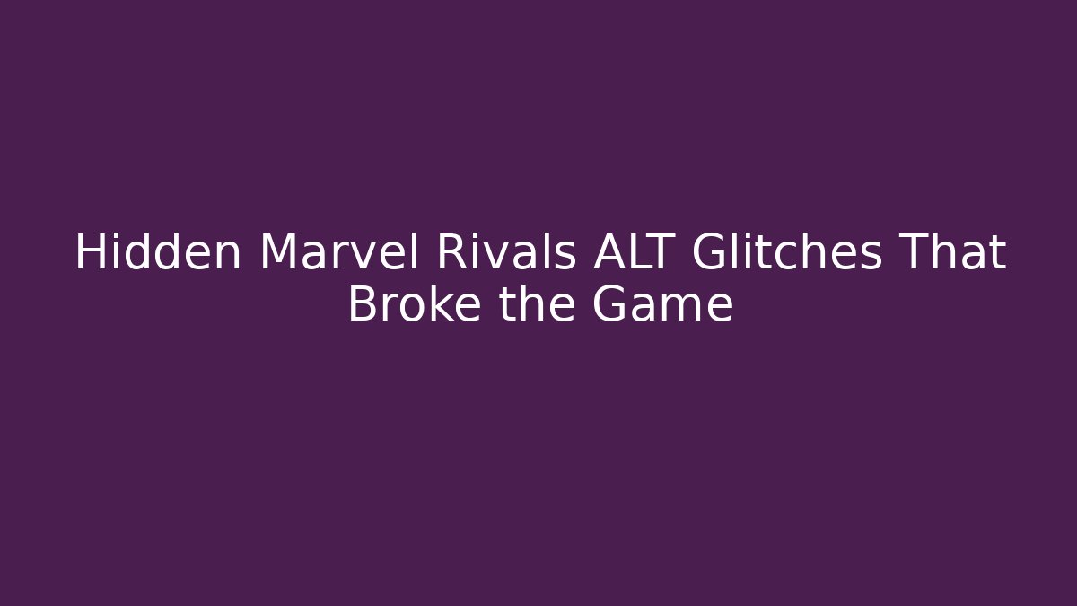 Hidden Marvel Rivals ALT Glitches That Broke the Game