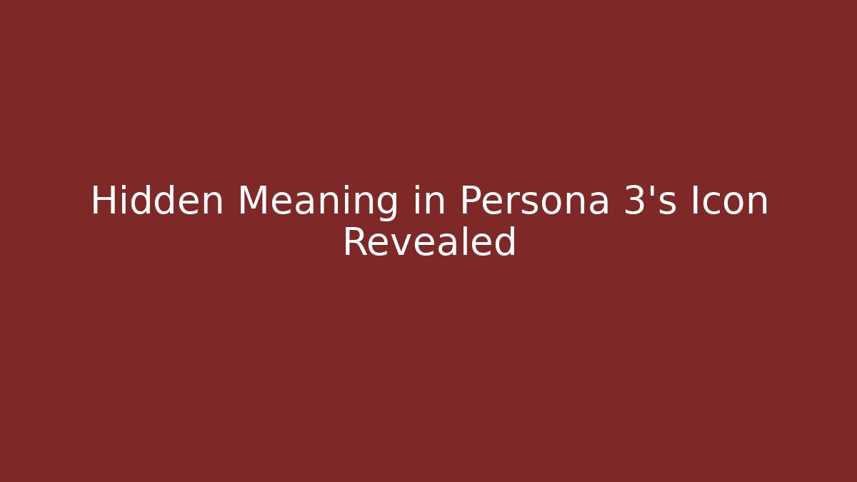 Hidden Meaning in Persona 3’s Icon Revealed