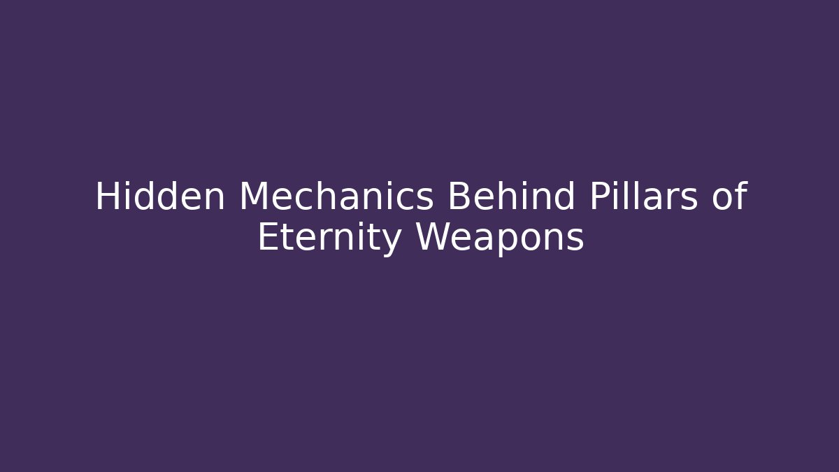 Hidden Mechanics Behind Pillars of Eternity Weapons