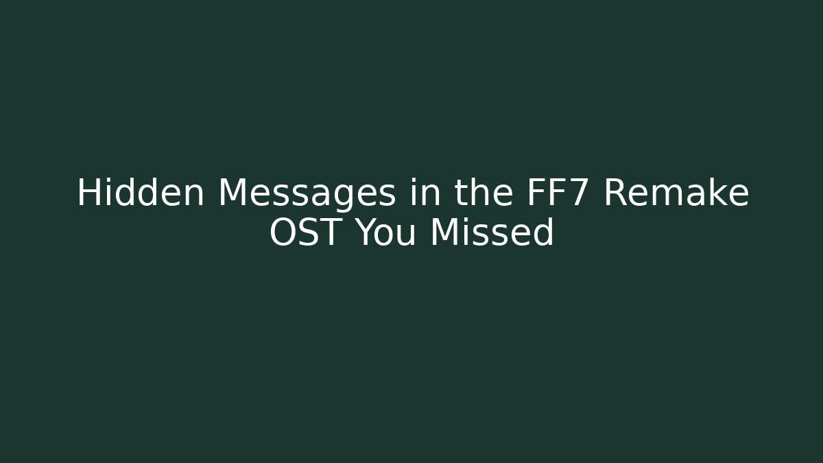 Hidden Messages in the FF7 Remake OST You Missed