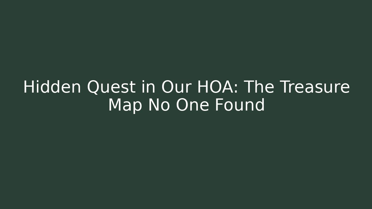 Hidden Quest in Our HOA: The Treasure Map No One Found - Boomer Naturals