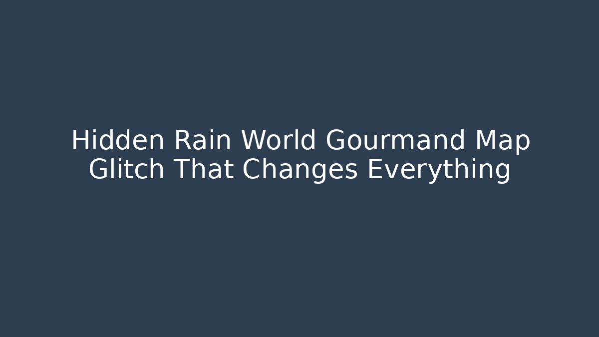 Hidden Rain World Gourmand Map Glitch That Changes Everything
