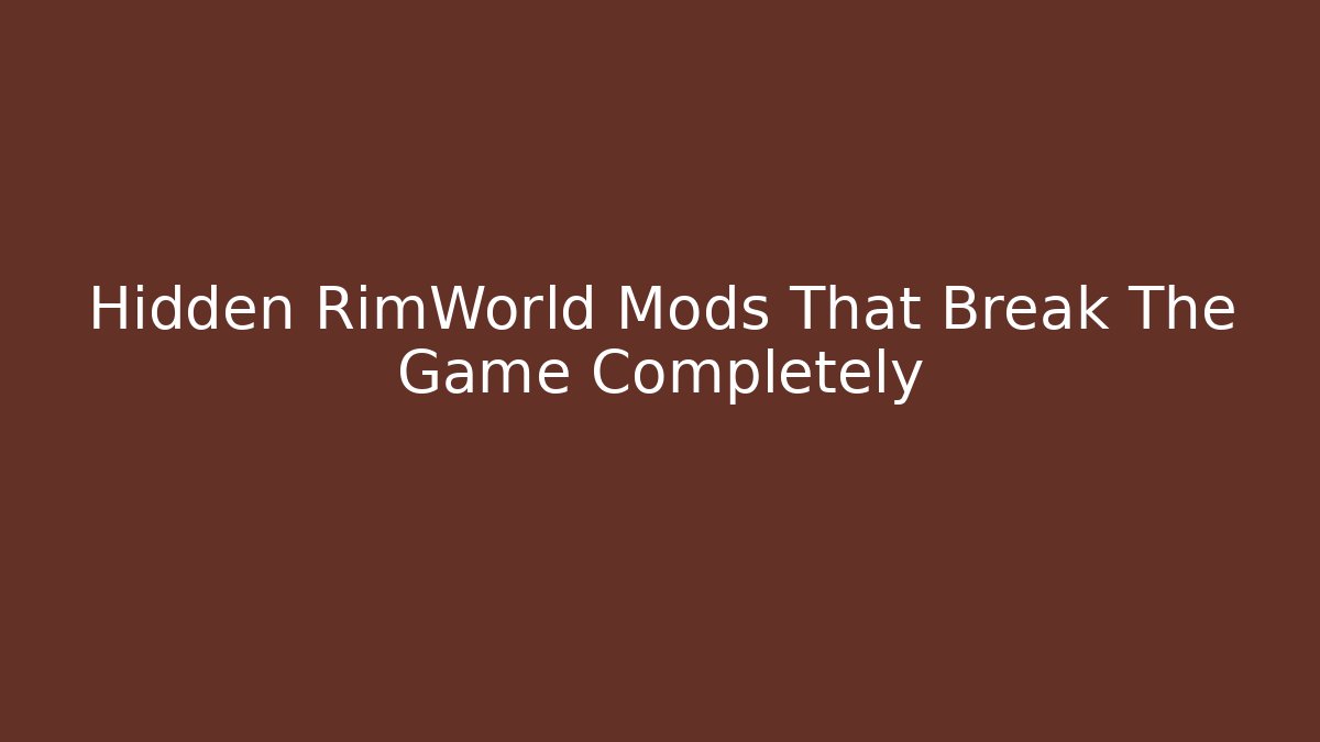 Hidden RimWorld Mods That Break The Game Completely - Boomer Naturals