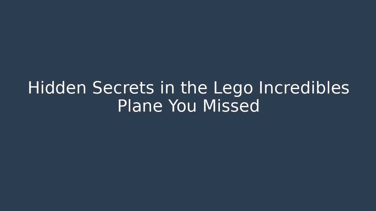 Hidden Secrets in the Lego Incredibles Plane You Missed