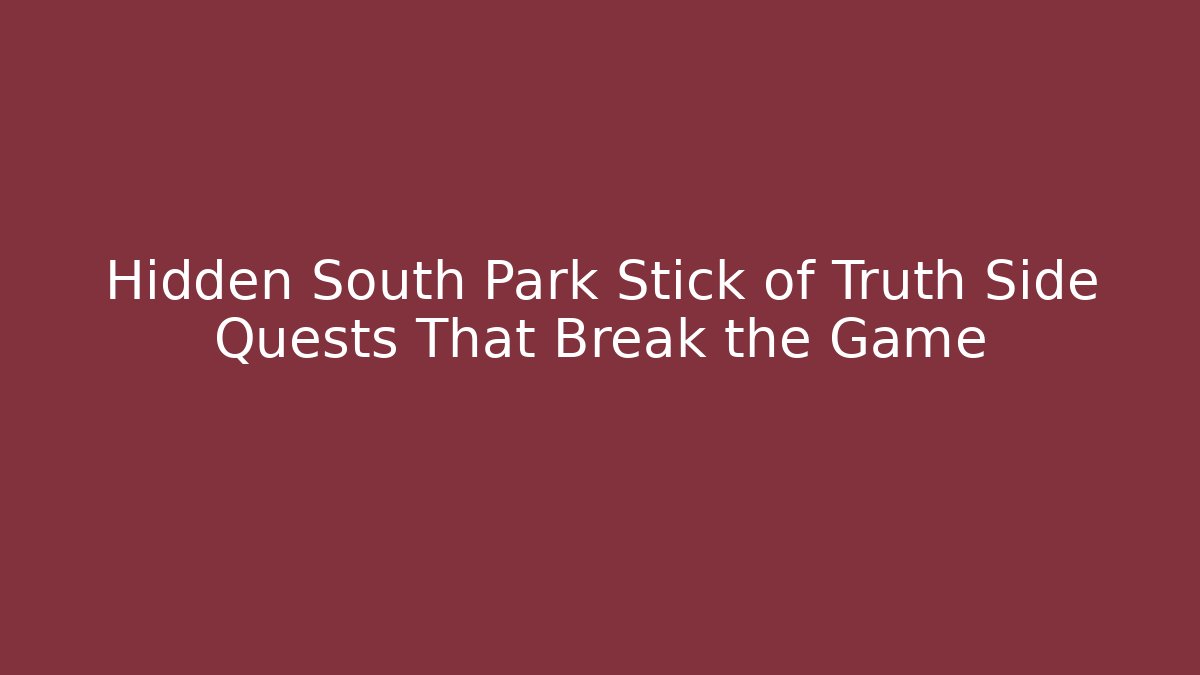 Hidden South Park Stick of Truth Side Quests That Break the Game
