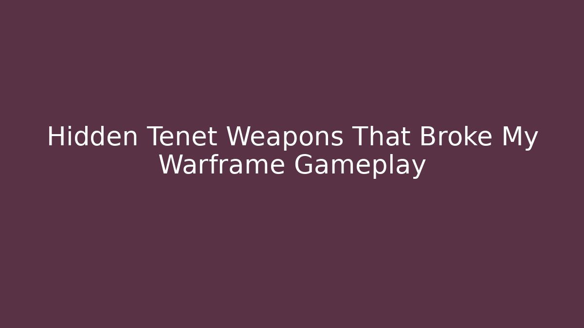 Hidden Tenet Weapons That Broke My Warframe Gameplay