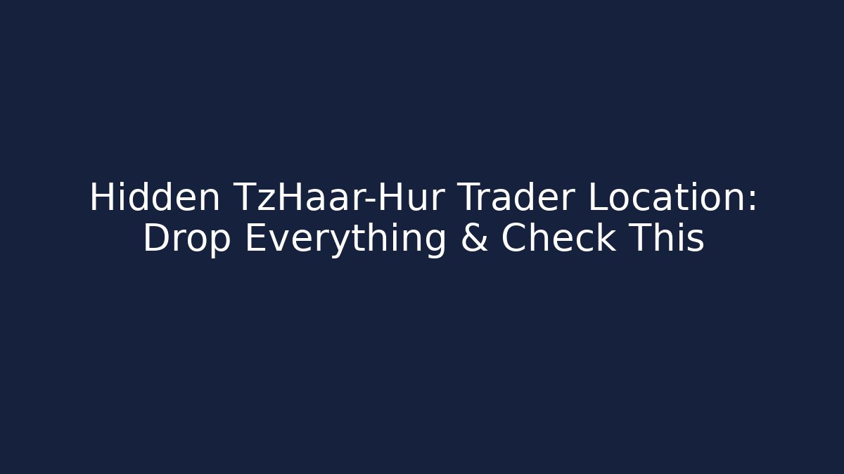 Hidden TzHaar-Hur Trader Location: Drop Everything & Check This