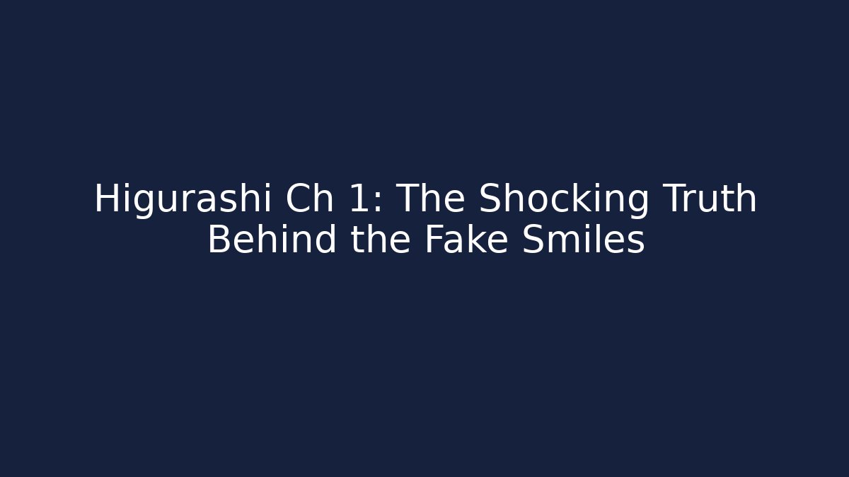 Higurashi Ch 1: The Shocking Truth Behind the Fake Smiles