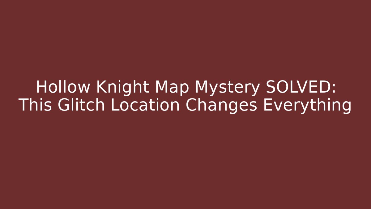 Hollow Knight Map Mystery SOLVED: This Glitch Location Changes Everything