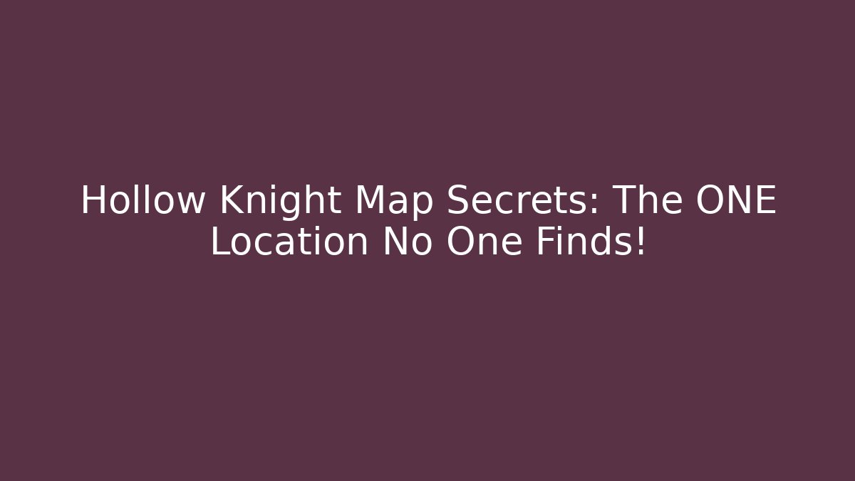 Hollow Knight Map Secrets: The ONE Location No One Finds!