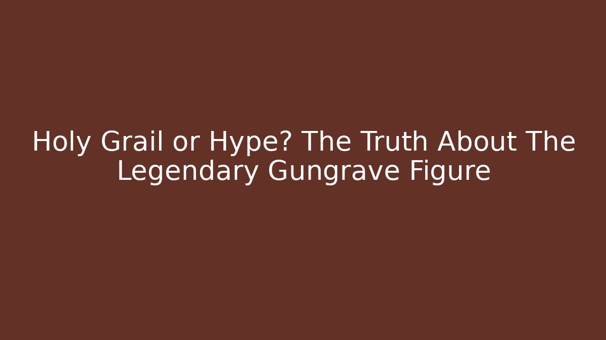 Holy Grail or Hype? The Truth About The Legendary Gungrave Figure