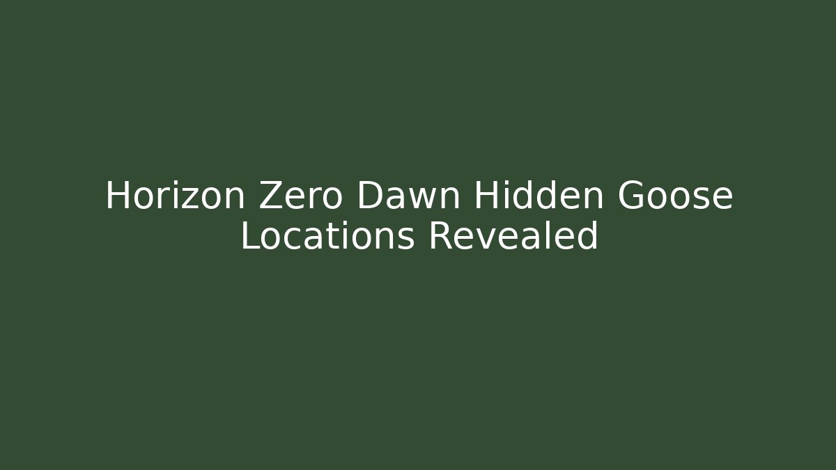 Horizon Zero Dawn Hidden Goose Locations Revealed