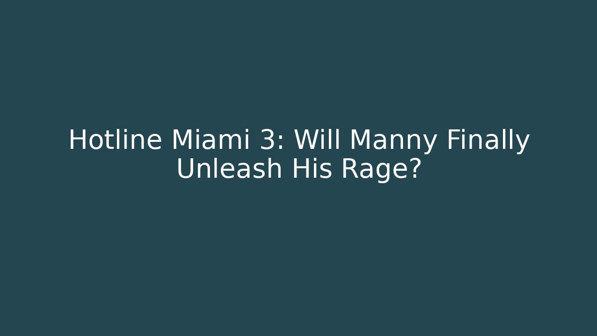 Hotline Miami 3: Will Manny Finally Unleash His Rage?