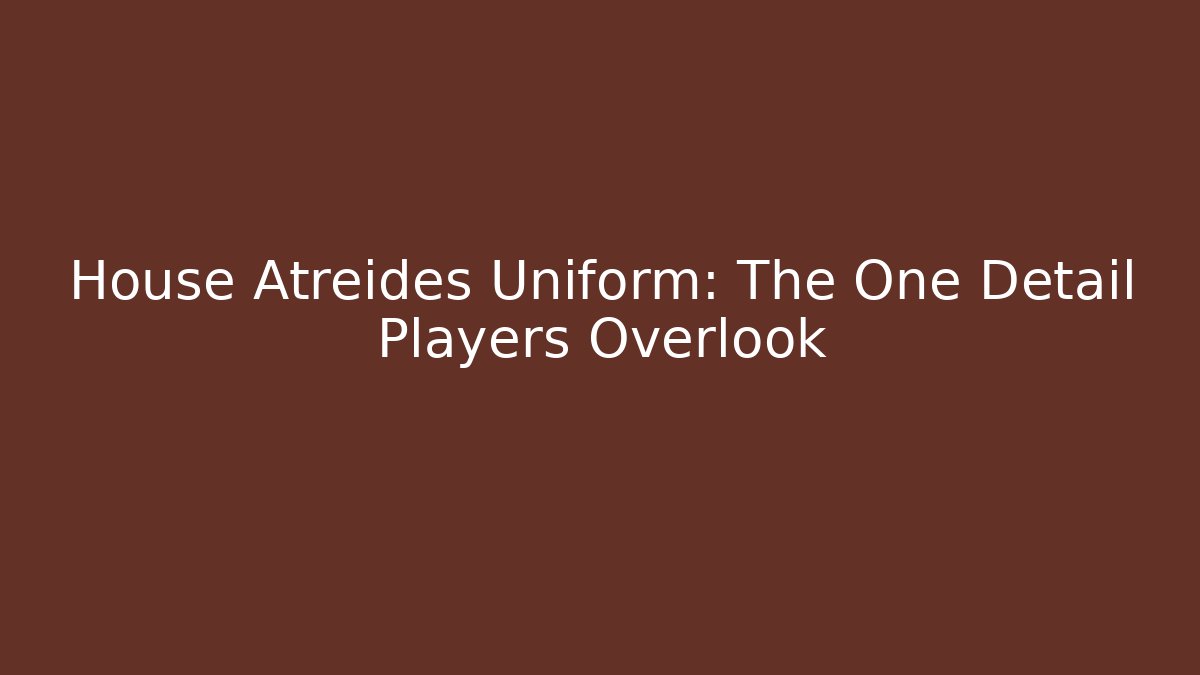 House Atreides Uniform: The One Detail Players Overlook