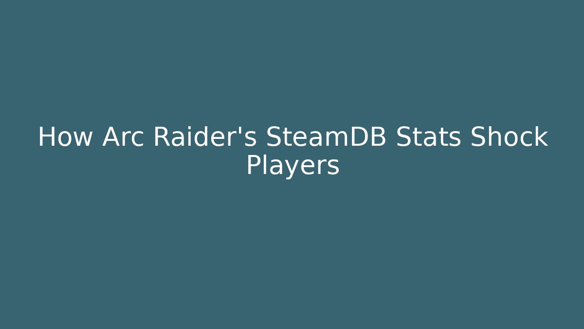 How Arc Raider's SteamDB Stats Shock Players - Boomer Naturals