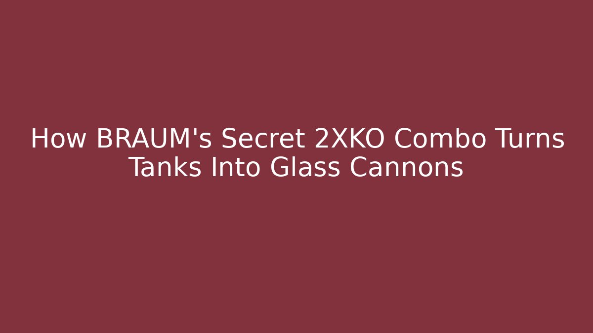 How BRAUM's Secret 2XKO Combo Turns Tanks Into Glass Cannons