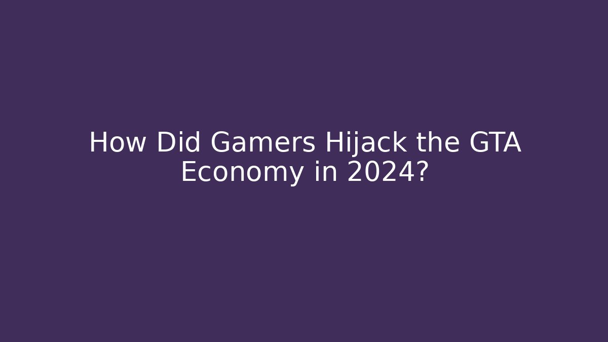 How Did Gamers Hijack the GTA Economy in 2024?