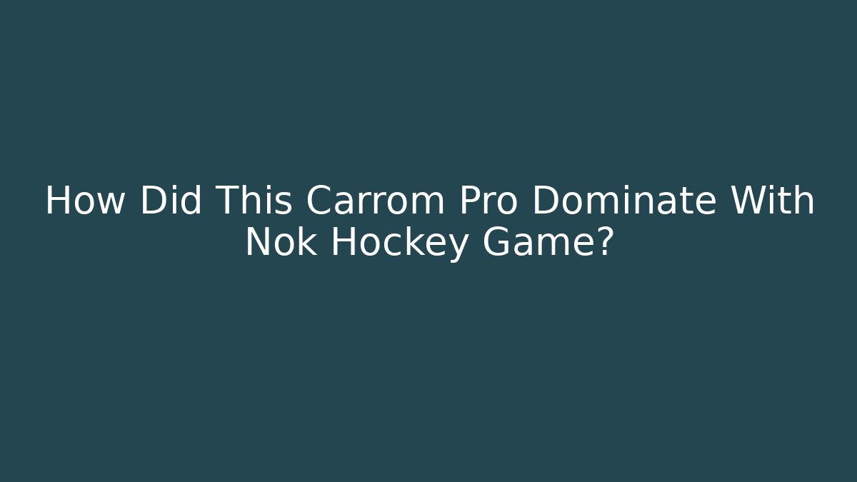 How Did This Carrom Pro Dominate With Nok Hockey Game?