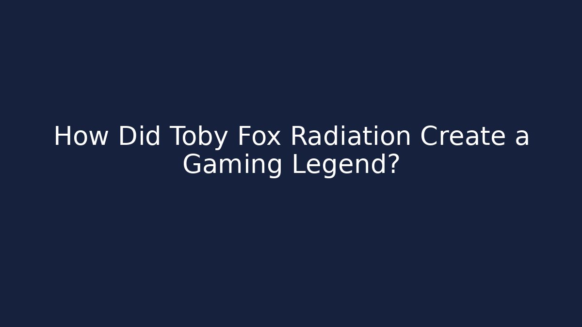 How Did Toby Fox Radiation Create a Gaming Legend?