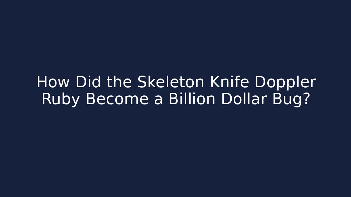 How Did the Skeleton Knife Doppler Ruby Become a Billion Dollar Bug?