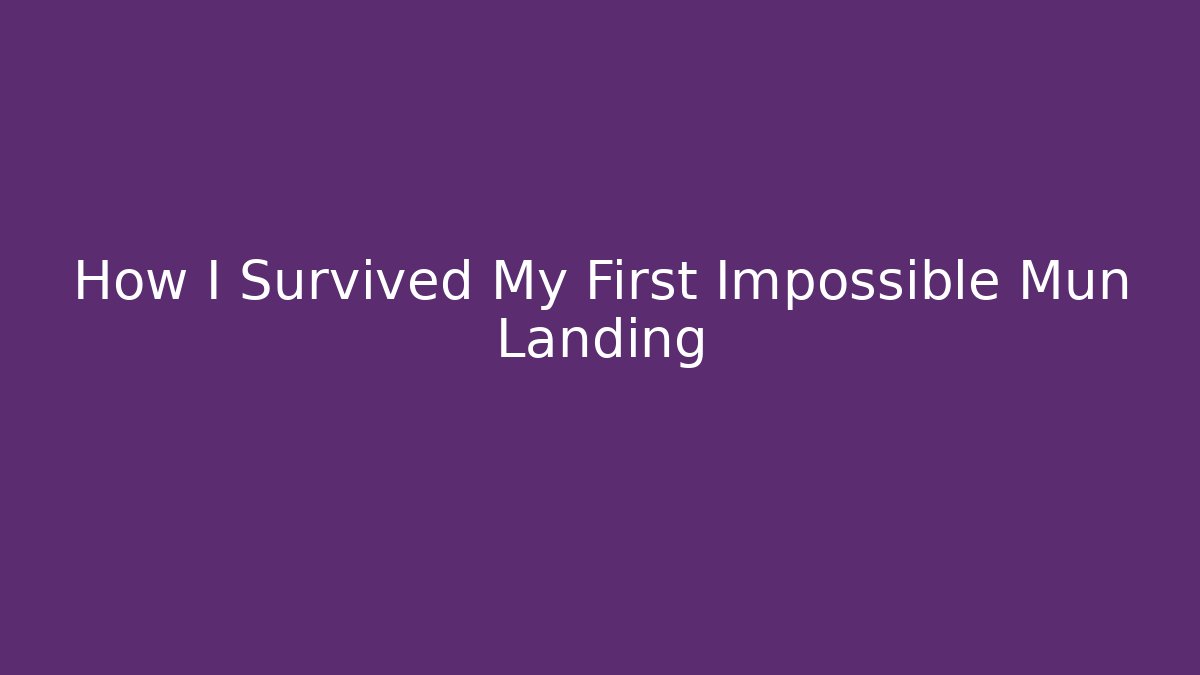 How I Survived My First Impossible Mun Landing - Boomer Naturals