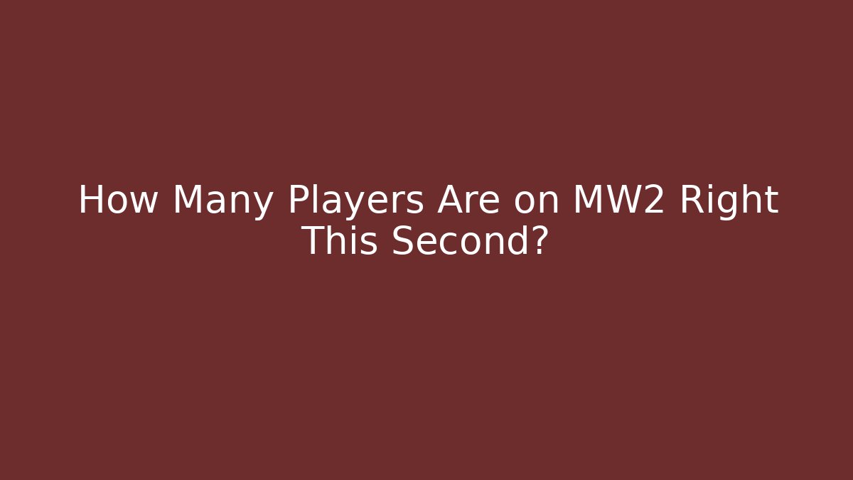 How Many Players Are on MW2 Right This Second?