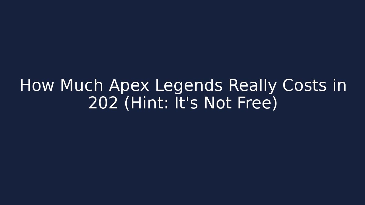 How Much Apex Legends Really Costs in 202 (Hint: It's Not Free)