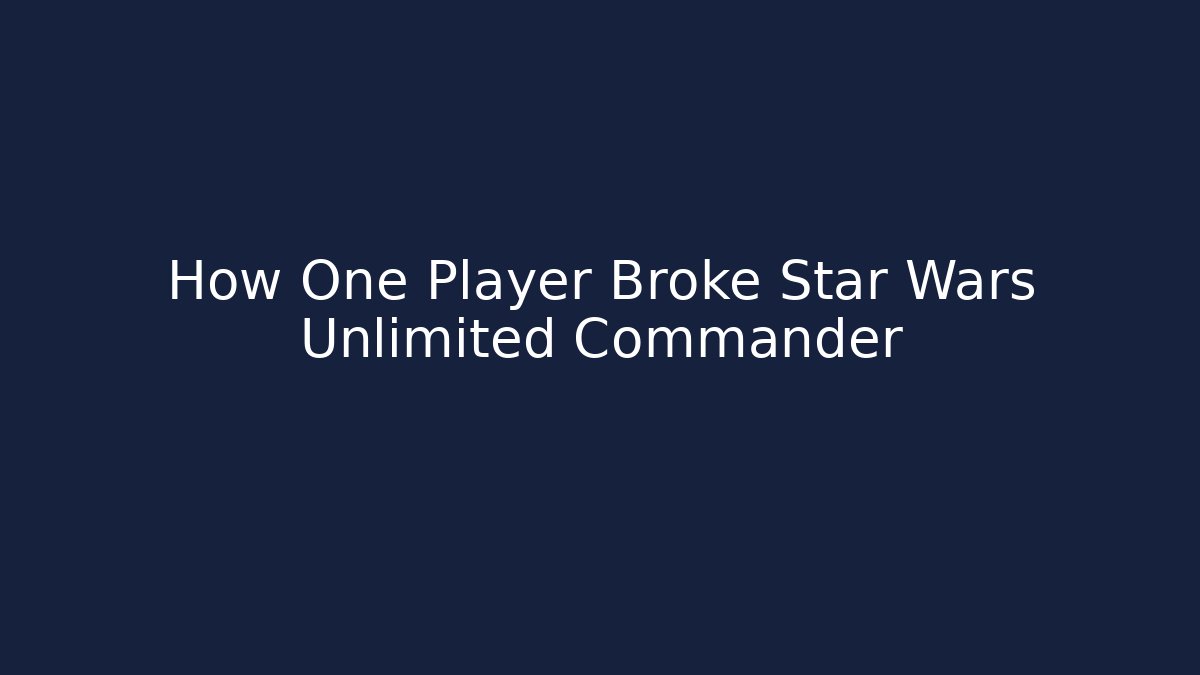 How One Player Broke Star Wars Unlimited Commander