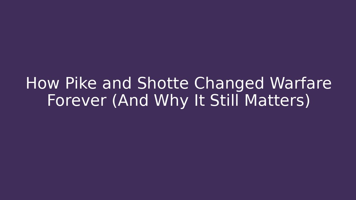 How Pike and Shotte Changed Warfare Forever (And Why It Still Matters)