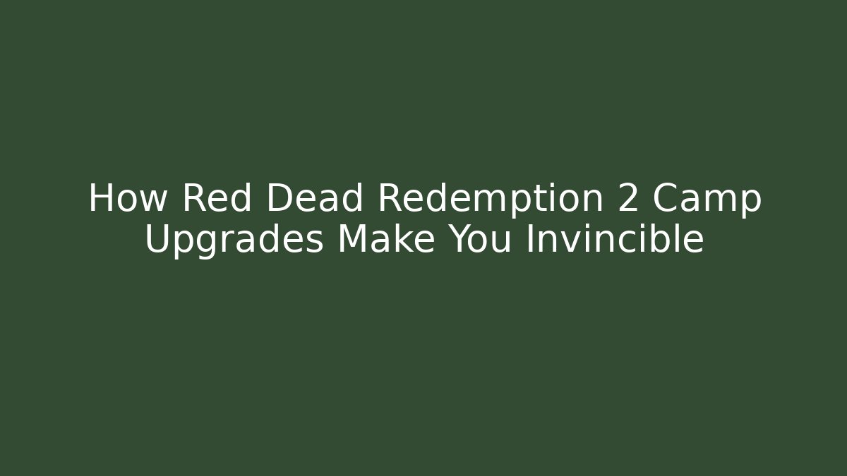 How Red Dead Redemption 2 Camp Upgrades Make You Invincible