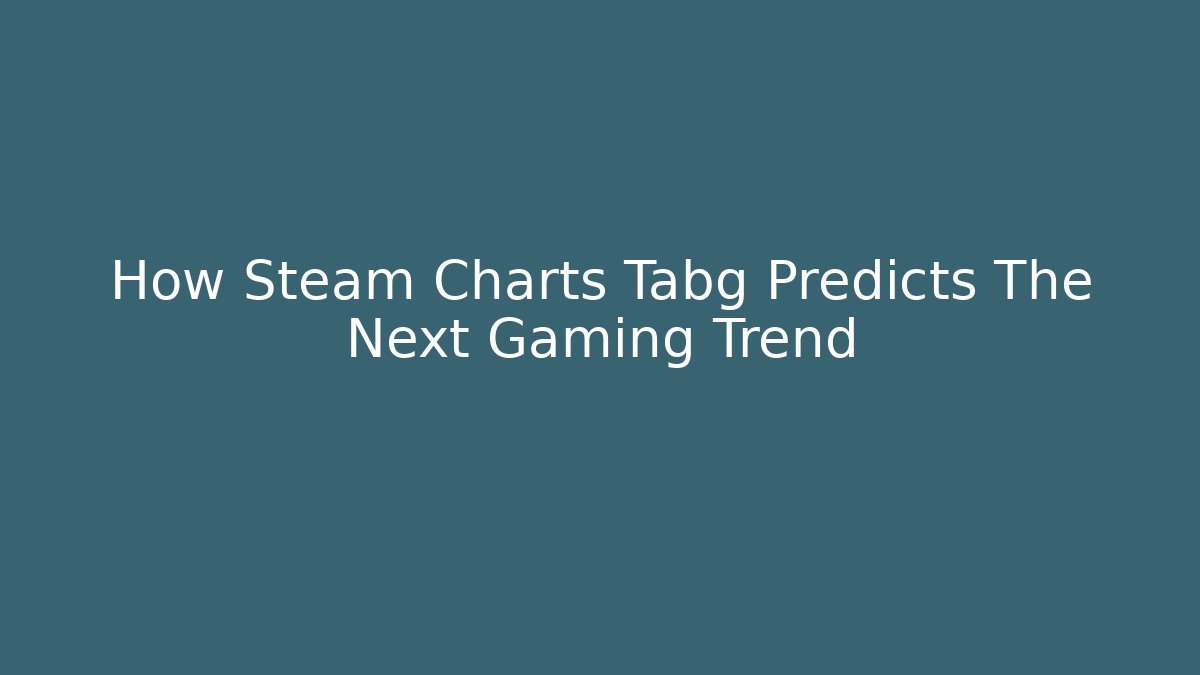 How Steam Charts Tabg Predicts The Next Gaming Trend