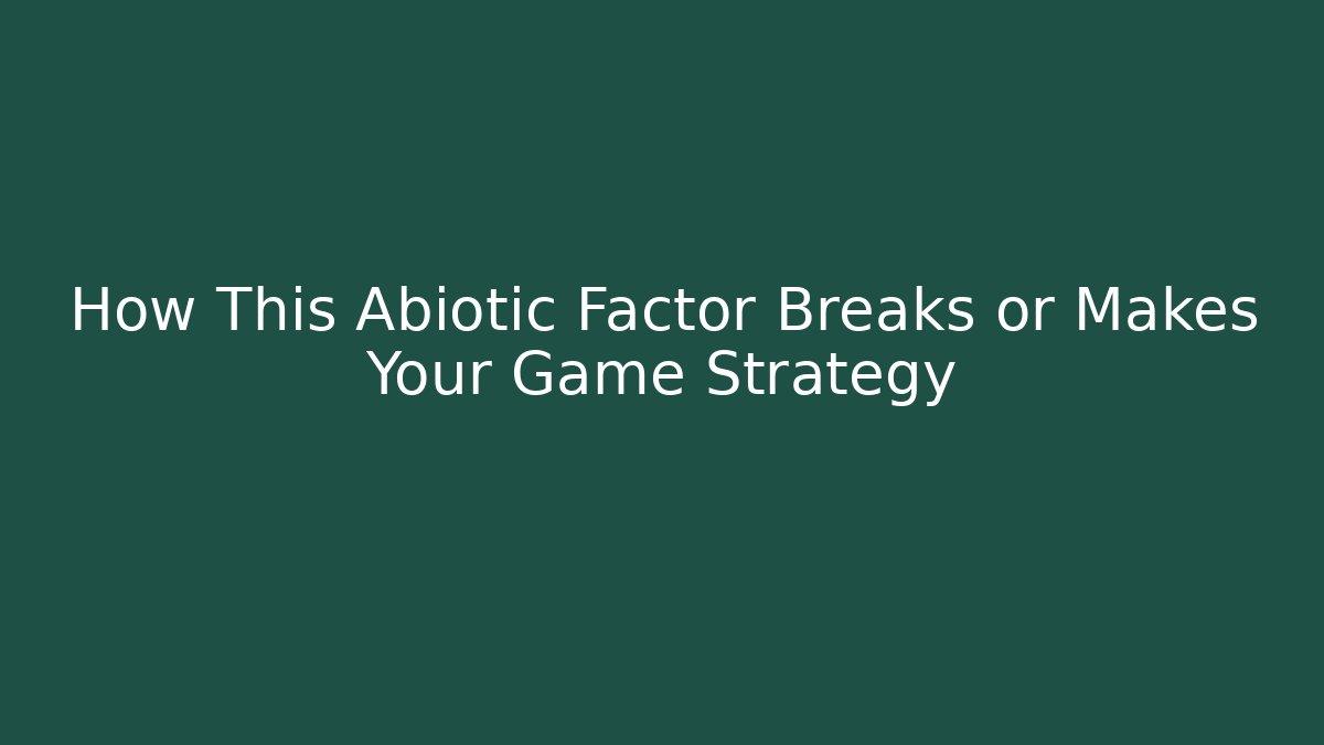 How This Abiotic Factor Breaks or Makes Your Game Strategy