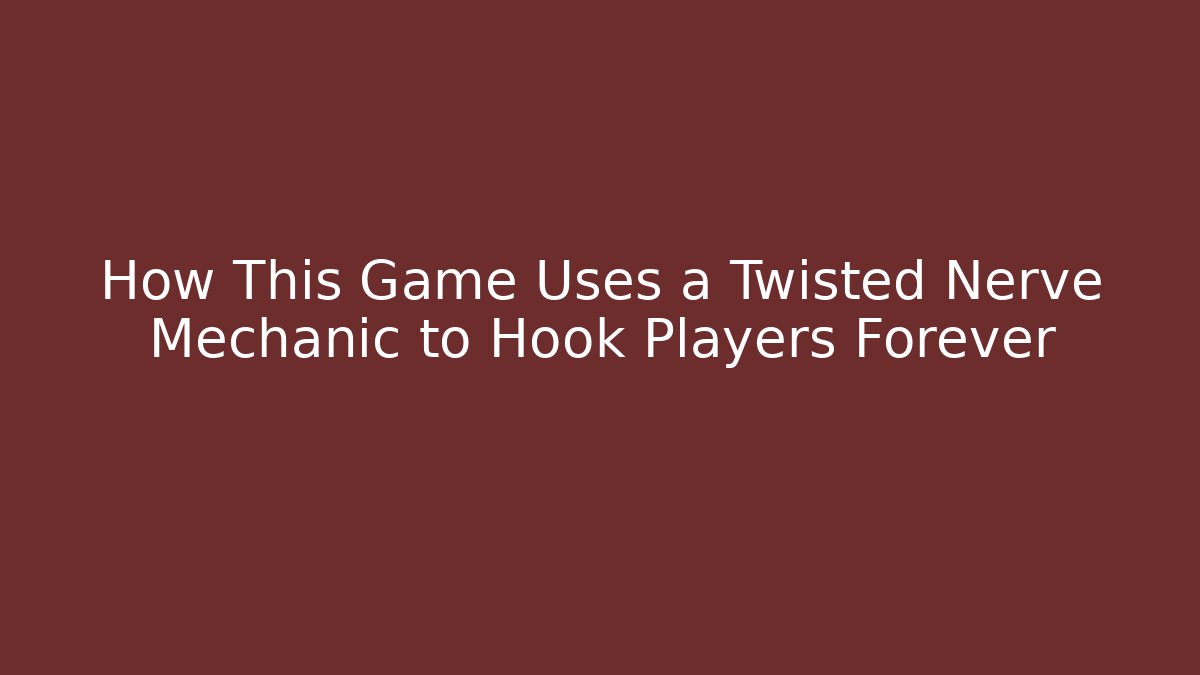 How This Game Uses a Twisted Nerve Mechanic to Hook Players Forever