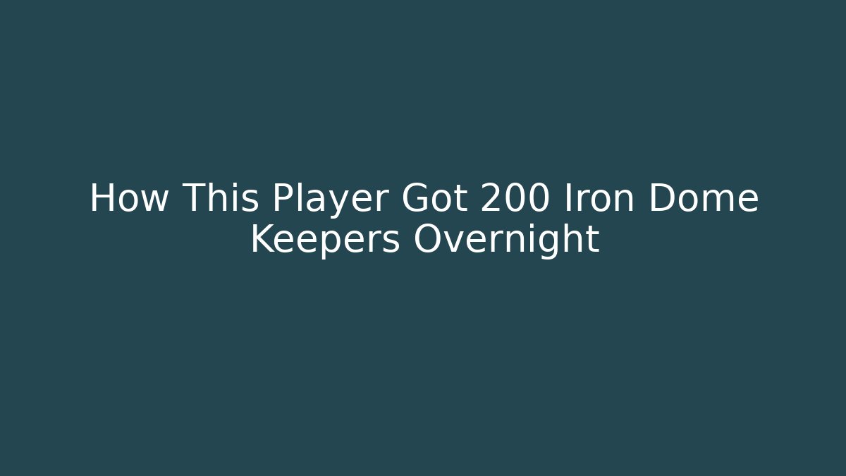 How This Player Got 200 Iron Dome Keepers Overnight
