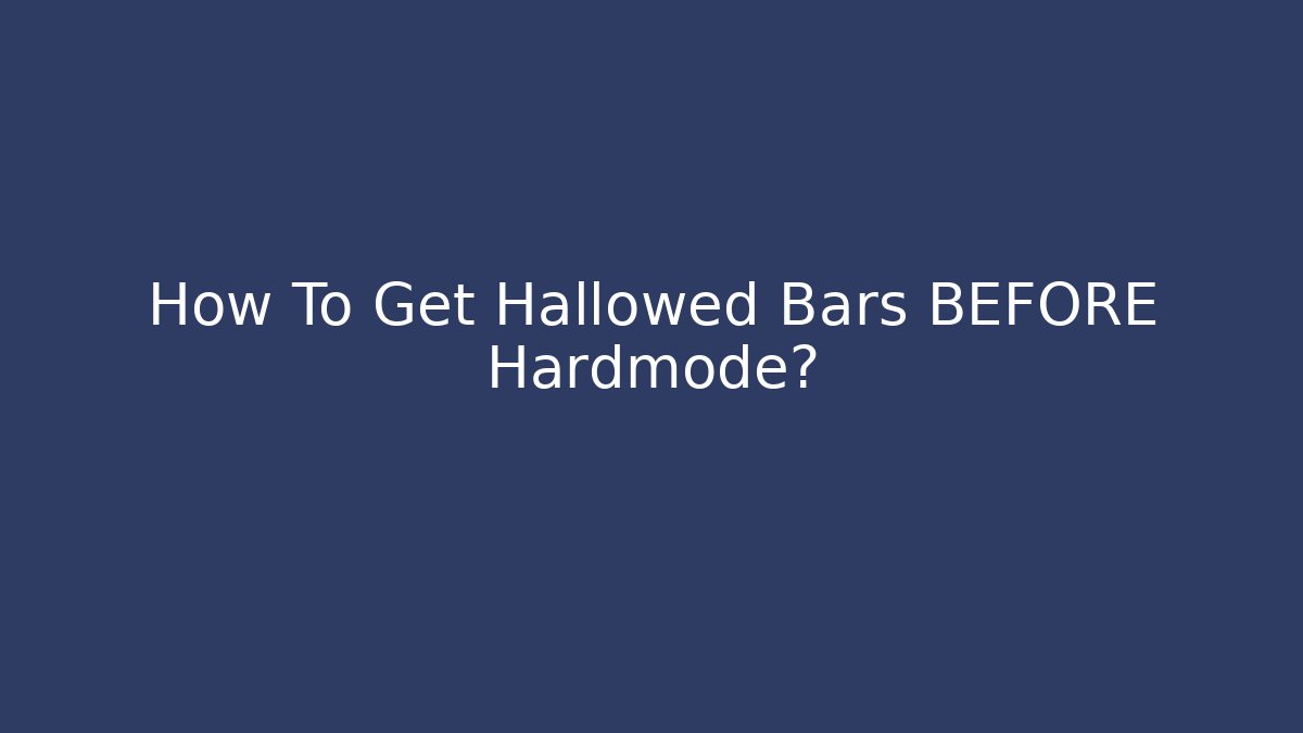 How To Get Hallowed Bars BEFORE Hardmode?