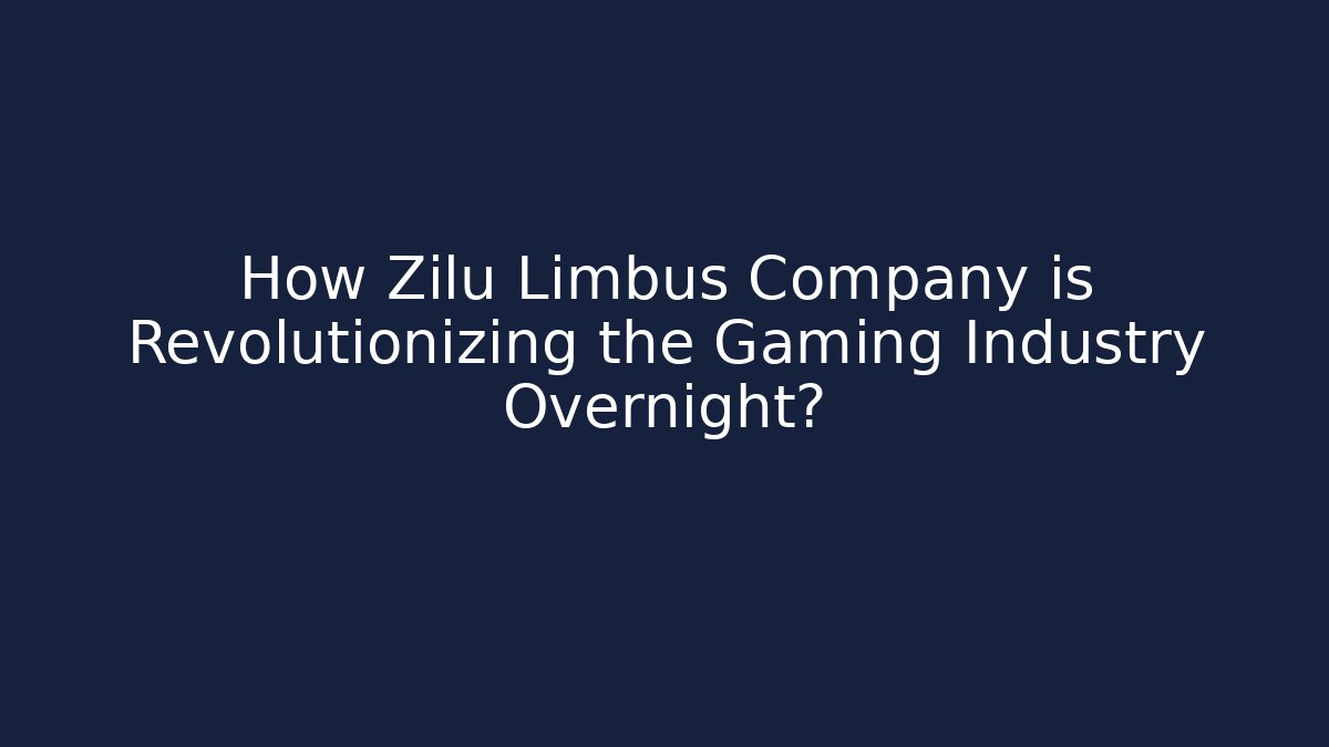 How Zilu Limbus Company is Revolutionizing the Gaming Industry Overnight?