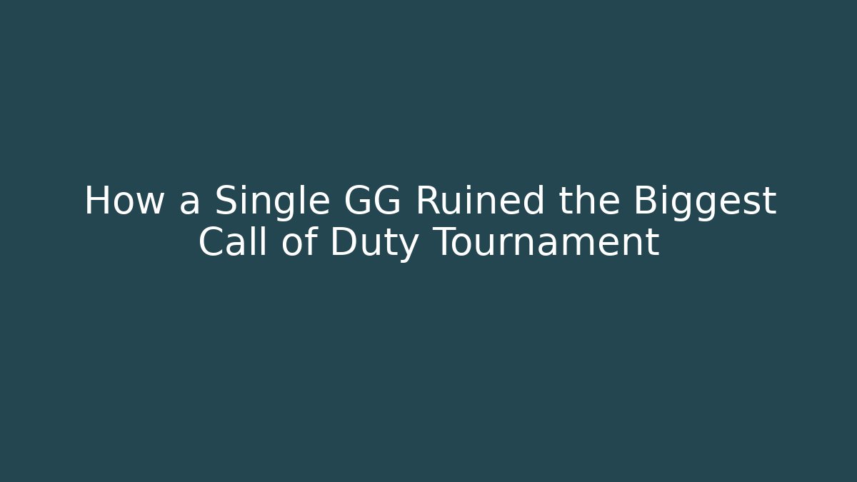 How a Single GG Ruined the Biggest Call of Duty Tournament