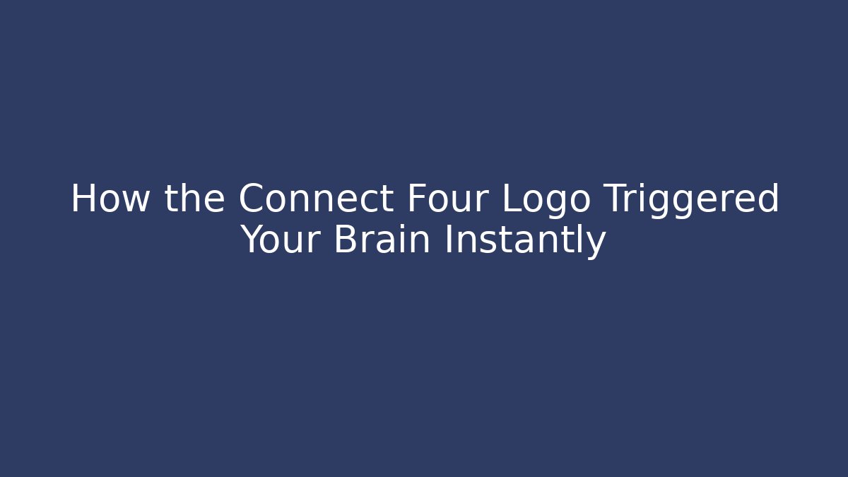 How the Connect Four Logo Triggered Your Brain Instantly