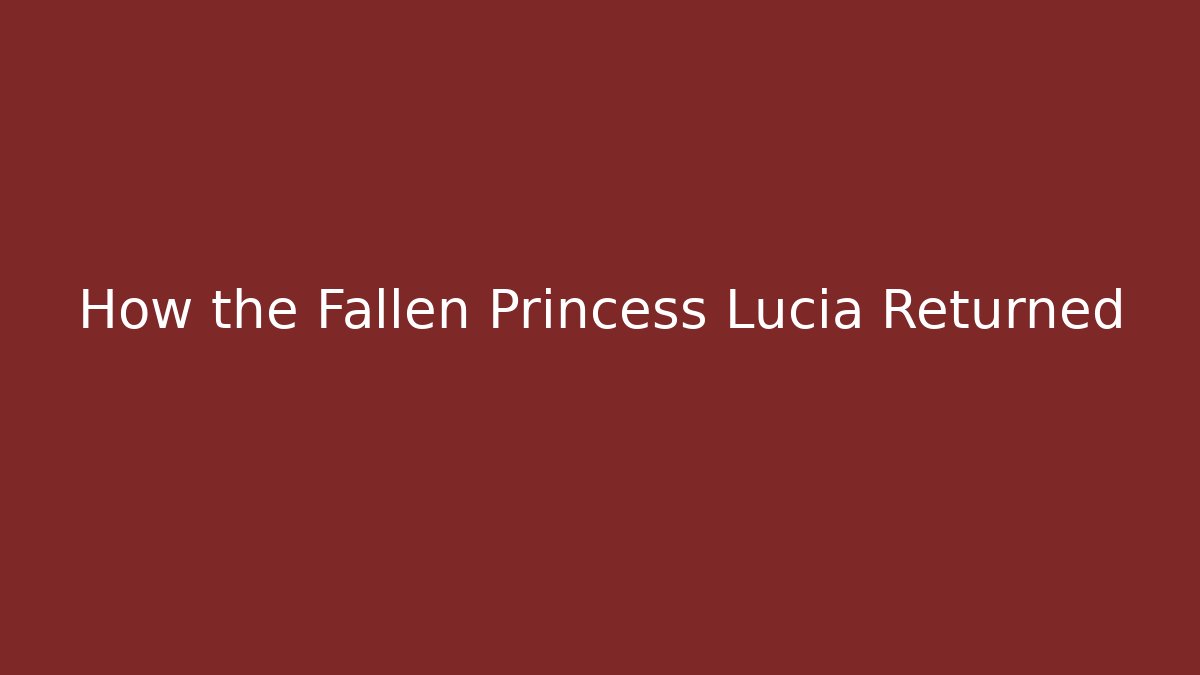 How the Fallen Princess Lucia Returned