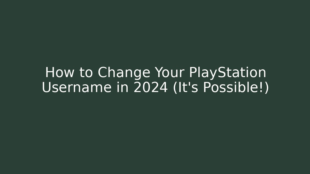 How to Change Your PlayStation Username in 2024 (It’s Possible!)