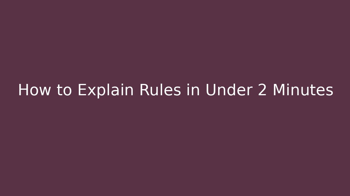 How to Explain Rules in Under 2 Minutes - Boomer Naturals