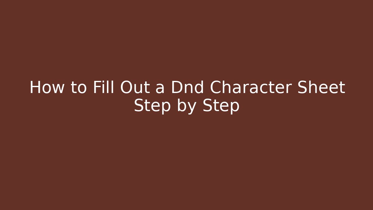 How to Fill Out a Dnd Character Sheet Step by Step
