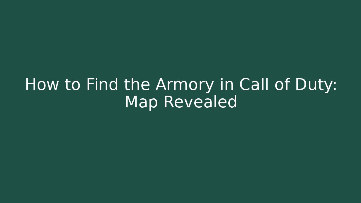 How to Find the Armory in Call of Duty: Map Revealed